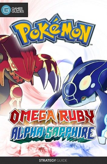Pokémon Omega Ruby and Alpha Sapphire - Strategy Guide