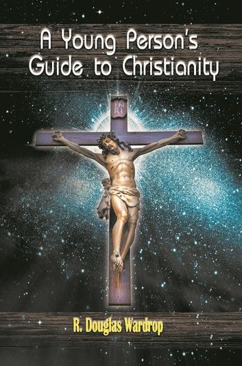 A Young Person’s Guide to Christianity
