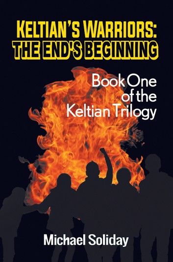 Keltian’s Warriors: The End’s Beginning