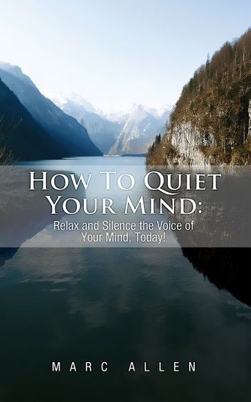 How to Quiet Your Mind