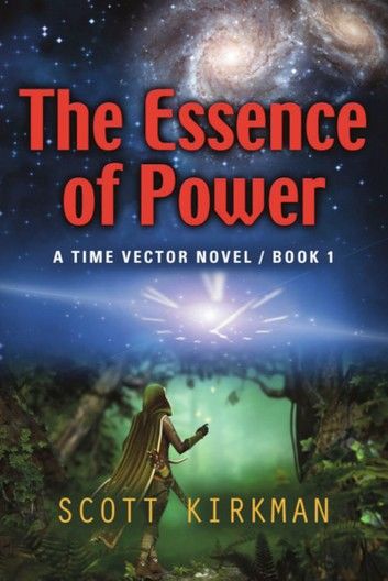 The Essence of Power: A Time Vector Novel - Book 1