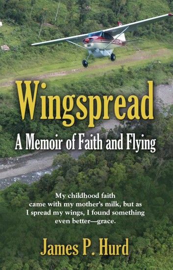 WINGSPREAD: A Memoir of Faith and Flying