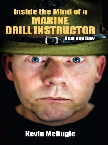 Inside the Mind of a Marine Drill Instructor: Real and Raw