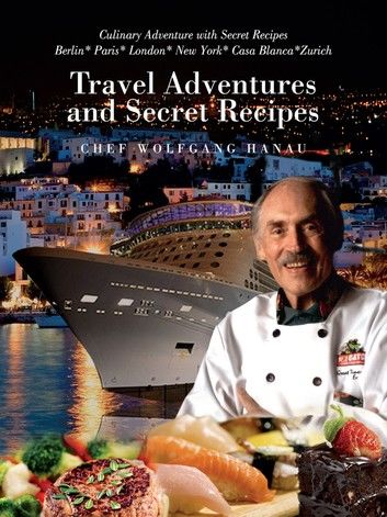 My Travel Adventures and Secret Recipes: Culinary Adventures with Secret Recipes