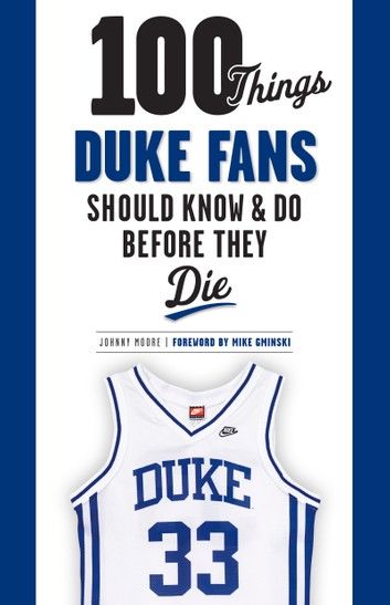 100 Things Duke Fans Should Know & Do Before They Die