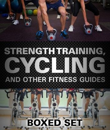 Strength Training, Cycling And Other Fitness Guides: Triathlon Training Edition