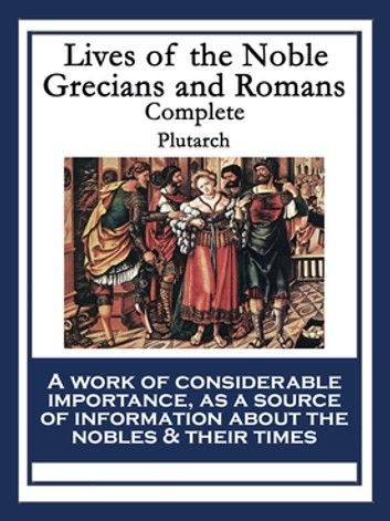 Lives of the Noble Grecians and Romans