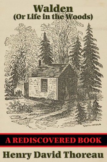 Walden (Or Life in the Woods) (Rediscovered Books)