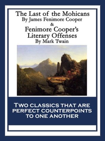 The Last of the Mohicans & Fenimore Cooper’s Literary Offenses