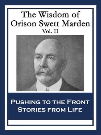 The Wisdom of Orison Swett Marden Vol. II