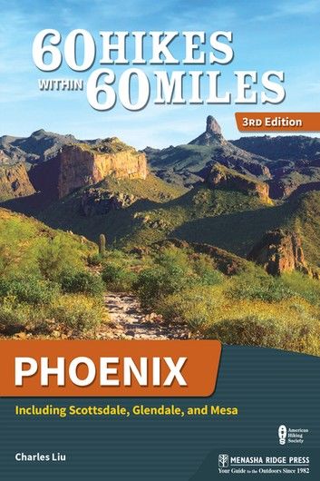 60 Hikes Within 60 Miles: Phoenix