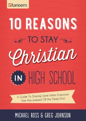 10 Reasons to Stay Christian in High School