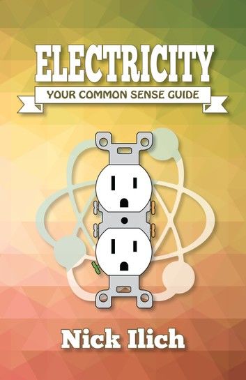 Electricity - Your Common Sense Guide