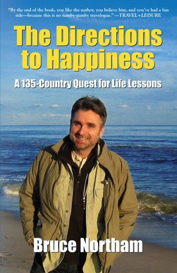 The Directions to Happiness: A 135-country Quest for Life Lessons