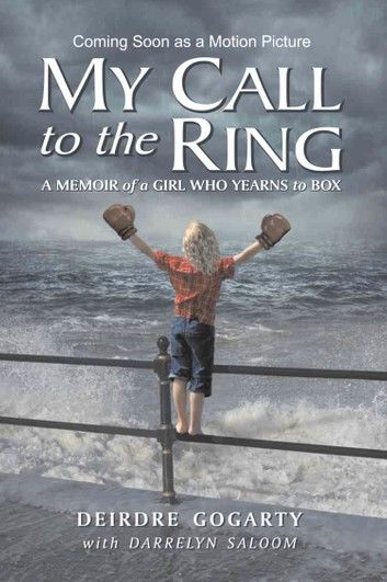 My Call to the Ring: A Memoir of a Girl Who Yearns to Box