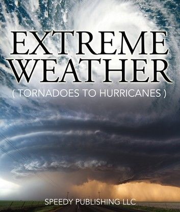 Extreme Weather (Tornadoes To Hurricanes)