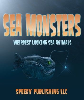 Sea Monsters (Weirdest Looking Sea Animals)