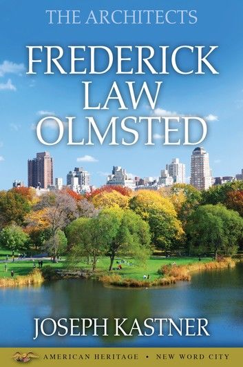 The Architects: Frederick Law Olmsted