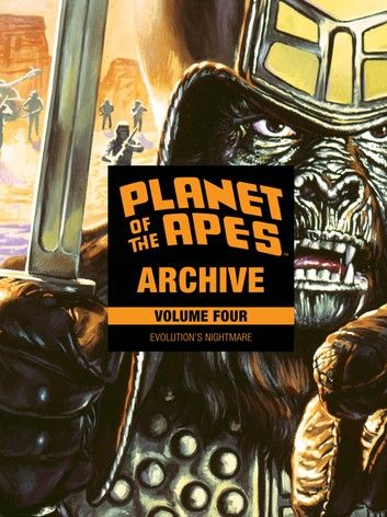 Planet of the Apes Archive Vol. 4: Evolution\