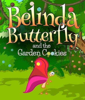 Belinda Butterfly and the Garden Cookies