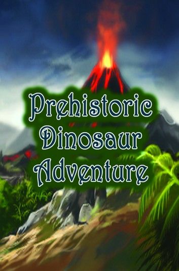 Prehistoric Dinosaur Adventure