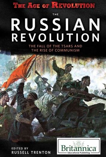 The Russian Revolution: The Fall of the Tsars and the Rise of Communism