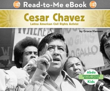 Cesar Chavez: Latino American Civil Rights Activist