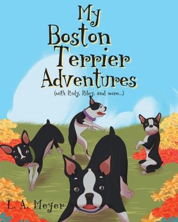 My Boston Terrier Adventures (with Rudy, Riley and more...)