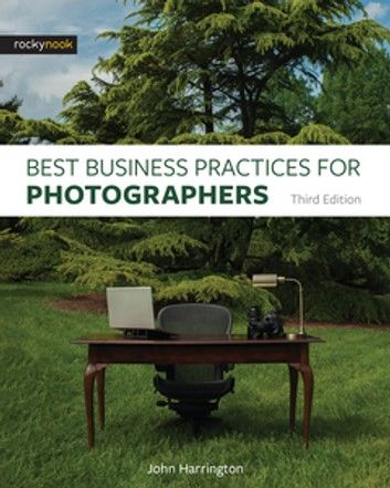 Best Business Practices for Photographers, Third Edition