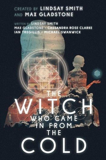 The Witch Who Came In From The Cold: Book 1