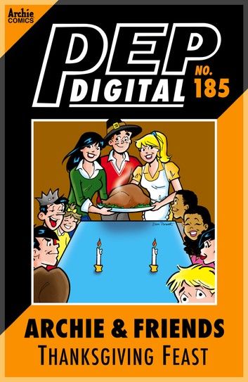 Pep Digital Vol 185: Archie & Friends Thanksgiving Feast