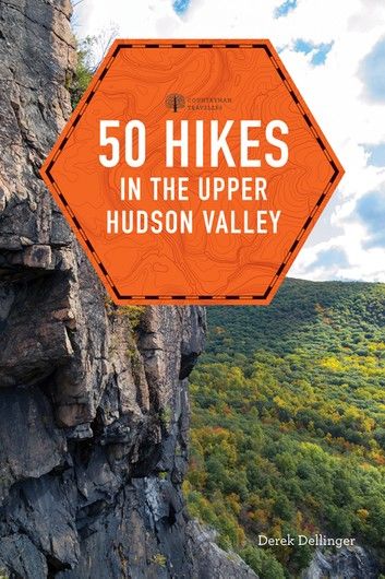 50 Hikes in the Upper Hudson Valley (First Edition) (Explorer\