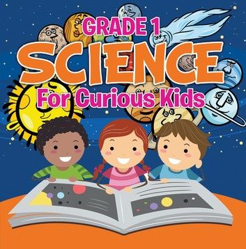 Grade 1 Science: For Curious Kids