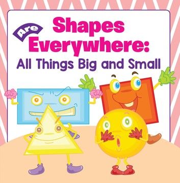 Shapes Are Everywhere: All Things Big and Small