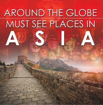 Around The Globe - Must See Places in Asia