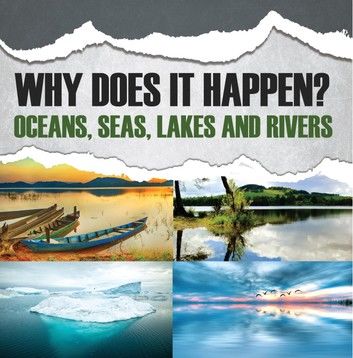 Why Does It Happen?: Oceans, Seas, Lakes and Rivers