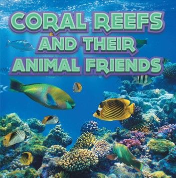 Coral Reefs and Their Animals Friends