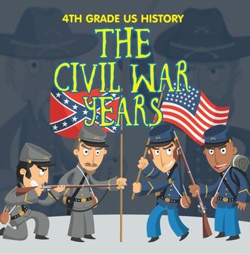 4th Grade US History: The Civil War Years