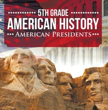 5th Grade American History: American Presidents