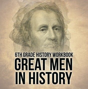 6th Grade History Workbook: Great Men in History