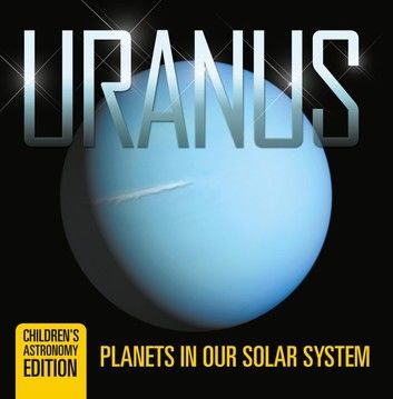 Uranus: Planets in Our Solar System | Children\