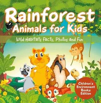 Rainforest Animals for Kids: Wild Habitats Facts, Photos and Fun | Children\