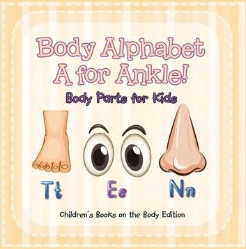 Body Alphabet: A for Ankle! Body Parts for Kids | Children\