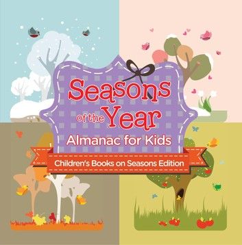 Seasons of the Year: Almanac for Kids | Children\