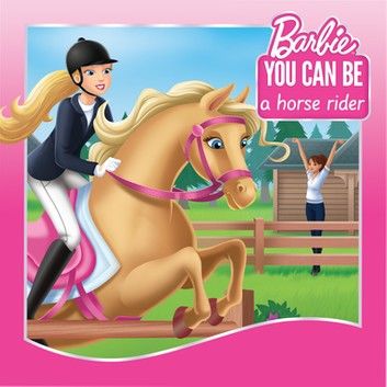 You Can Be a Horse Rider (Barbie: You Can Be Series)