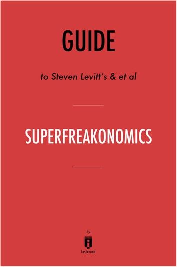 Guide to Steven Levitt’s & et al SuperFreakonomics by Instaread