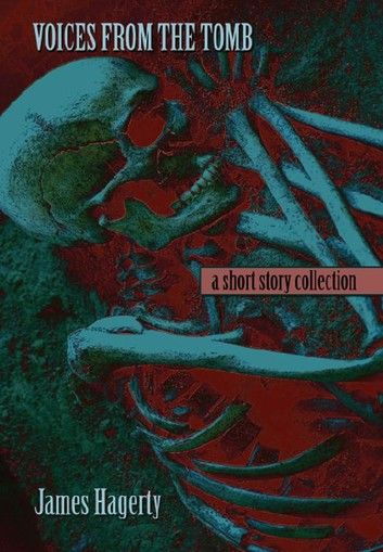 Voices from the Tomb: A short story collection