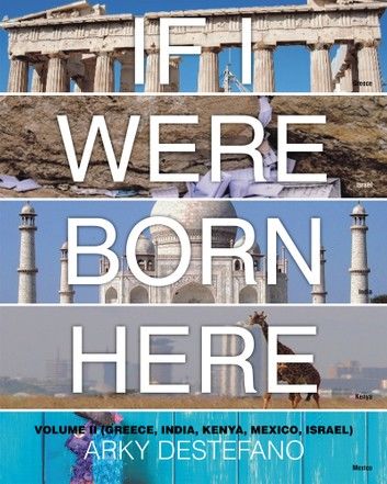 If I Were Born Here Volume II (Greece, India, Kenya, Mexico, Israel)