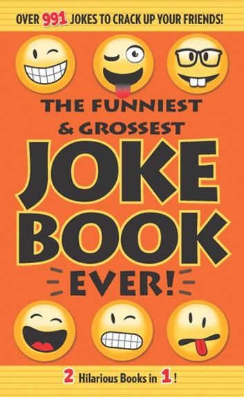 The Funniest & Grossest Joke Book Ever!