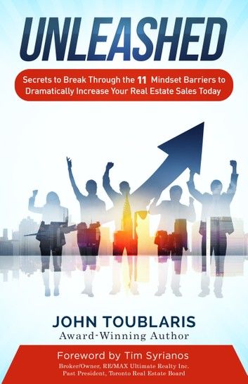 Unleashed: Secrets to Break Through the 11 Mindset Barriers to Dramatically Increase Your Real Estate Sales Today